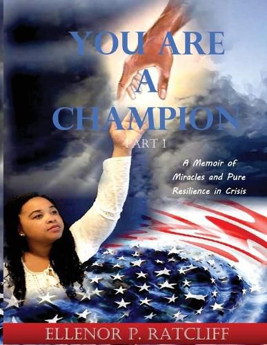 Cover image for You Are a Champion: A Memoir of Miracles and Pure Resilience in Crisis