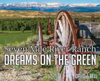 Cover image for Dreams On The Green: Seven Mile River Ranch