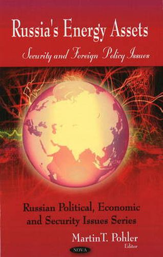 Cover image for Russia's Energy Assets: Security & Foreign Policy Issues