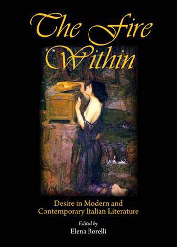 The Fire Within: Desire in Modern and Contemporary Italian Literature