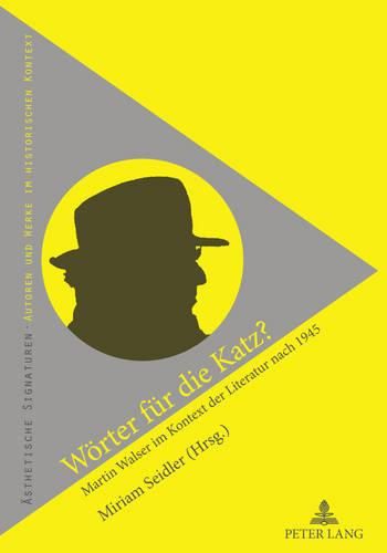 Cover image for Woerter Fuer Die Katz?: Martin Walser Im Kontext Der Literatur Nach 1945