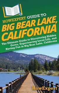 Cover image for HowExpert Guide to Big Bear Lake, California