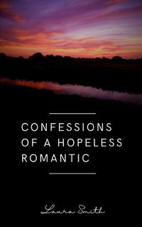 Cover image for Confessions of a Hopeless Romantic.