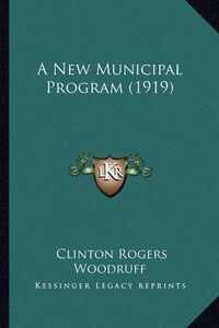 Cover image for A New Municipal Program (1919)