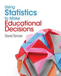 Cover image for Using Statistics to Make Educational Decisions