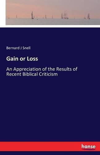 Cover image for Gain or Loss: An Appreciation of the Results of Recent Biblical Criticism