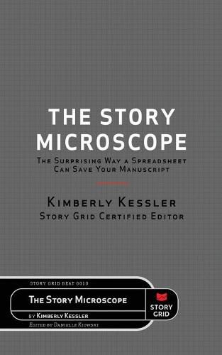 The Story Microscope: The Surprising Way a Spreadsheet Can Save Your Manuscript