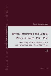 Cover image for British Information and Cultural Policy in Greece, 1943-1950