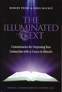 Cover image for The Illuminated Text Vol 3: Commentaries for Deepening Your Connection with A Course in Miracles