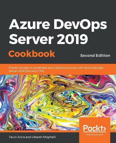 Cover image for Azure DevOps Server 2019 Cookbook: Proven recipes to accelerate your DevOps journey with Azure DevOps Server 2019 (formerly TFS), 2nd Edition