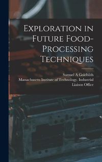 Cover image for Exploration in Future Food-processing Techniques