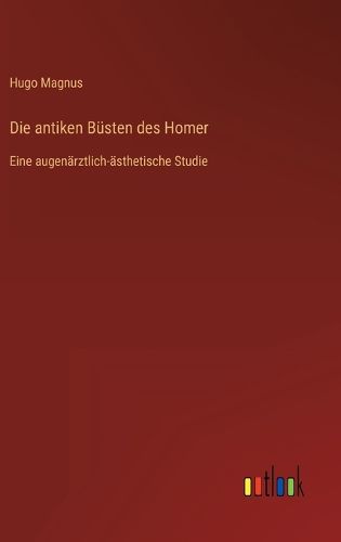 Cover image for Die antiken Buesten des Homer