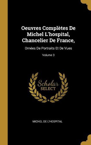 Cover image for Oeuvres Completes De Michel L'hospital, Chancelier De France,