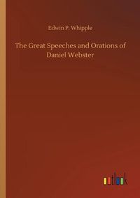 Cover image for The Great Speeches and Orations of Daniel Webster