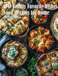 Cover image for 50 Family Favorite Dishes Recipes for Home