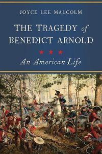 Cover image for The Tragedy of Benedict Arnold: An American Life