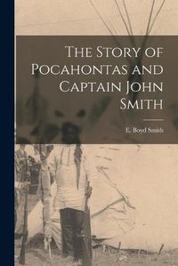 Cover image for The Story of Pocahontas and Captain John Smith