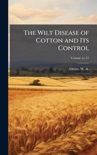Cover image for The Wilt Disease of Cotton and Its Control