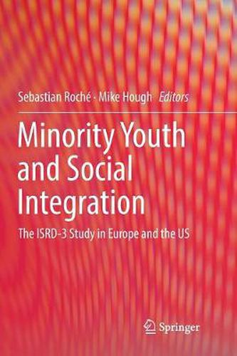 Minority Youth and Social Integration: The ISRD-3 Study in Europe and the US