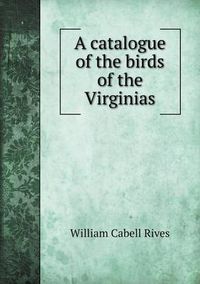 Cover image for A catalogue of the birds of the Virginias