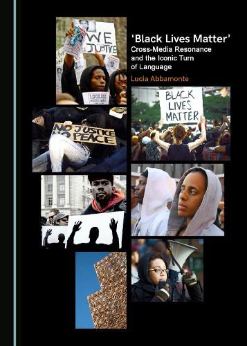 Cover image for 'Black Lives Matter': Cross-Media Resonance and the Iconic Turn of Language