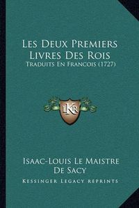 Cover image for Les Deux Premiers Livres Des Rois: Traduits En Francois (1727)