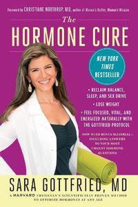 Cover image for The Hormone Cure: Reclaim Balance, Sleep and Sex Drive; Lose Weight; Feel Focused, Vital, and Energized Naturally with the Gottfried Protocol