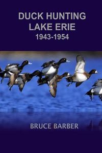 Cover image for Duck Hunting Lake Erie 1945-1954