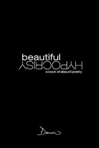 Cover image for Beautiful Hypocrisy: A Book of Poetry