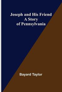 Cover image for Joseph and His Friend: A Story of Pennsylvania