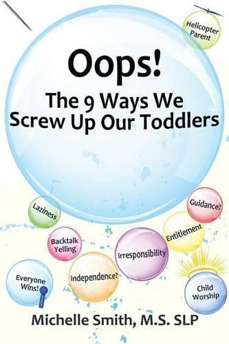 Cover image for Oops! The 9 Ways We Screw Up Our Toddlers