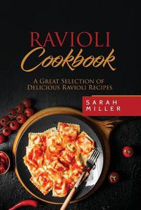 Cover image for Ravioli Cookbook: A Great Selection of Delicious Ravioli Recipes