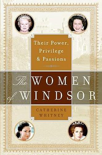 Cover image for The Women of Windsor: Their Power, Privilege, and Passions