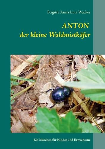 Cover image for Anton der kleine Waldmistkafer: Ein Marchen fur Kinder und Erwachsene