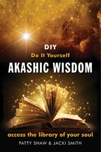 Cover image for Do it Yourself Akashic Wisdom: Access the Library of Your Soul