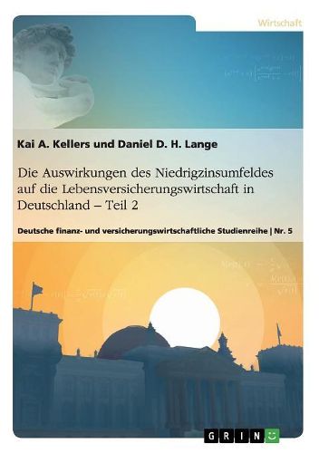 Cover image for Die Auswirkungen des Niedrigzinsumfeldes auf die Lebensversicherungswirtschaft in Deutschland. Teil 2