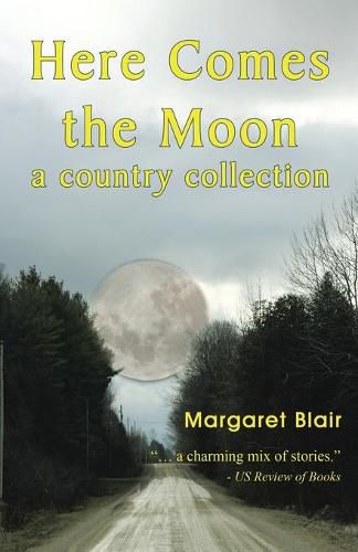 Cover image for Here Comes the Moon: A Country Collection