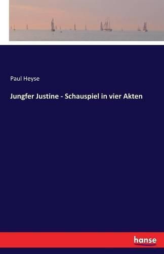 Jungfer Justine - Schauspiel in vier Akten