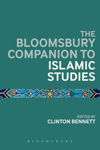 Cover image for The Bloomsbury Companion to Islamic Studies