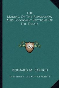 Cover image for The Making of the Reparation and Economic Sections of the Treaty