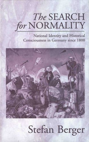 Cover image for The Search for Normality: National Identity and Historical Consciousness in Germany Since 1800