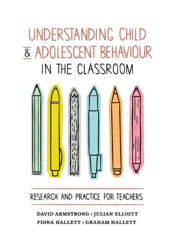 Understanding Child and Adolescent Behaviour in the Classroom: Research and Practice for Teachers