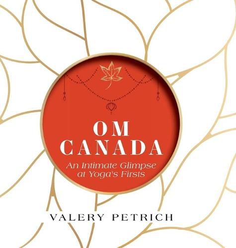 Cover image for Om Canada: An Intimate Glimpse at Yoga's Firsts