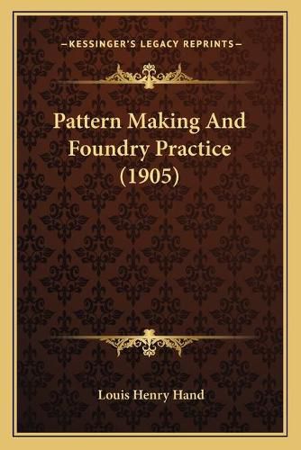 Cover image for Pattern Making and Foundry Practice (1905)