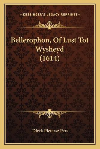 Cover image for Bellerophon, of Lust Tot Wysheyd (1614)