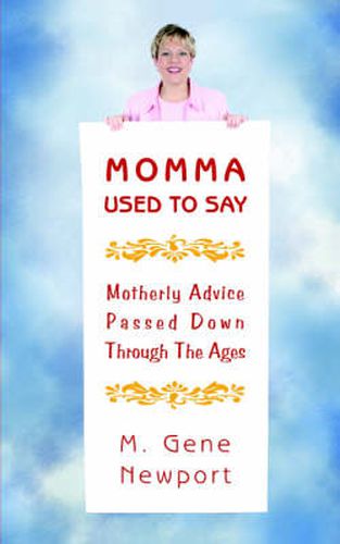 Cover image for Momma Used To Say: (Motherly Advice Passed Down Through The Ages)