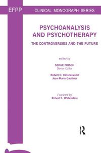 Cover image for Psychoanalysis and Psychotherapy: The Controversies and the Future