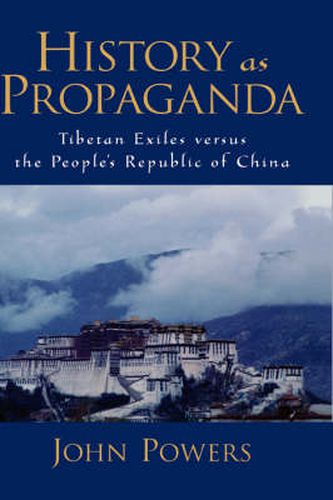 Cover image for History As Propaganda: Tibetan Exiles versus the People's Republic of China