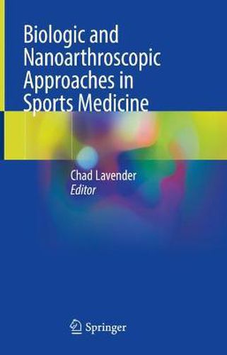 Cover image for Biologic and Nanoarthroscopic Approaches in Sports Medicine