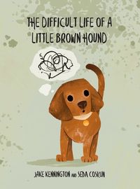 Cover image for The Difficult Life of a Little Brown Hound